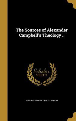 Download The Sources of Alexander Campbell's Theology .. - Winfred Ernest 1874- Garrison file in ePub