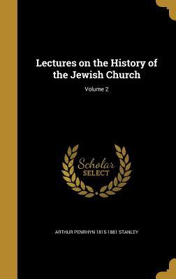 Read Lectures on the History of the Jewish Church; Volume 2 - Arthur Penrhyn Stanley | PDF