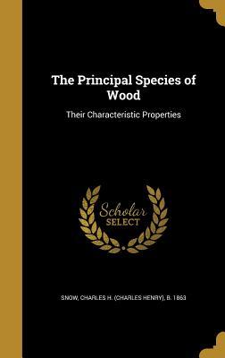 Download The Principal Species of Wood: Their Characteristic Properties - Charles H. Snow | PDF