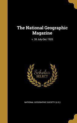 Full Download The National Geographic Magazine; V. 38 July-Dec 1920 - National Geographic Society file in ePub