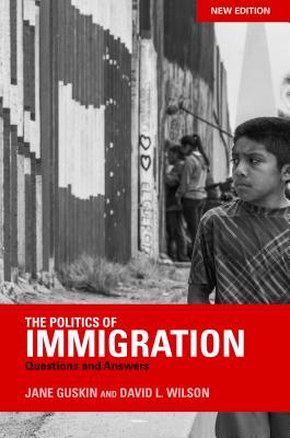 Read Online The Politics of Immigration: Questions and Answers - Jane Guskin | PDF