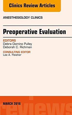 Read Preoperative Evaluation, An Issue of Anesthesiology Clinics, (The Clinics: Internal Medicine) - Debra Domino Pulley | ePub