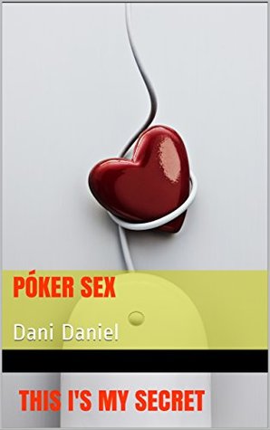 Read Póker sex This I's My Secret: Dani Daniel (Playing poker Book 1) - Dani Daniel | ePub