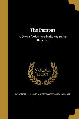 Read The Pampas: A Story of Adventure in the Argentine Republic - A.R. Hope Moncrieff file in PDF