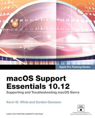 Read Macos Support Essentials 10.12: Supporting and Troubleshooting Macos Sierra - Kevin White file in ePub