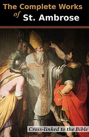 Read Online The Complete Works of St. Ambrose (11 Books): Cross-Linked to the Bible - Ambrose of Milan | ePub