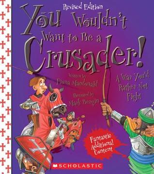 Full Download You Wouldn't Want to Be a Crusader! (Revised Edition) - Fiona MacDonald file in PDF