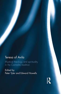 Full Download Teresa of Avila: Mystical Theology and Spirituality in the Carmelite Tradition - Peter Tyler file in ePub