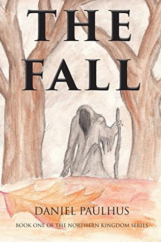 Full Download The Fall (The Northern Kingdom Series Book 1) - Daniel Paulhus file in PDF