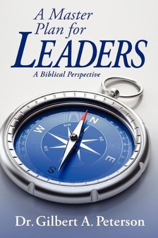 Download A Master Plan for Leaders: A Biblical Perspective - Gilbert A. Peterson file in ePub