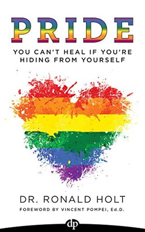 Full Download Pride: You Can't Heal If You're Hiding from Yourself - Ronald Holt | ePub