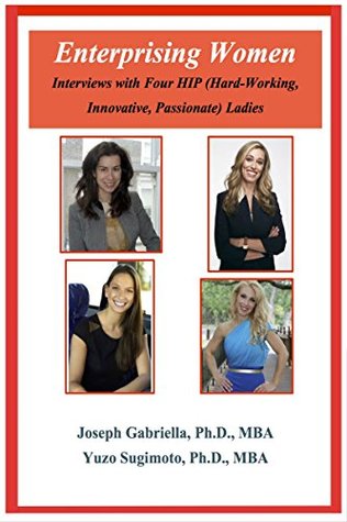 Read Enterprising Women: Interviews with Four HIP (Hard-Working, Innovative, Passionate) Ladies - Joseph Gabriella | PDF