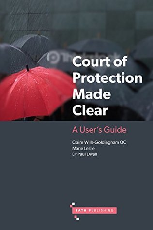 Read Court of Protection Made Clear: A User's Guide - Claire Wills-Goldingham | PDF