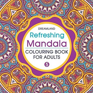 Download Refreshing Mandala - Colouring Book for Adults Book 5 - Dreamland Publications | PDF