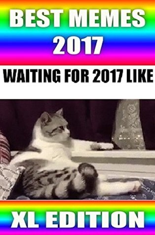 Read Memes: Funny Memes For 2017 - Simply The Best Memes To Enjoy & Welcome 2017! - Memes | ePub