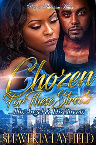 Read Online Chozen for These Streets: His Angel & His Streets - Shavekia Layfield | PDF