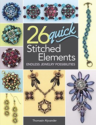 Download 26 Quick Stitched Elements: Endless Jewelry Possibilities - Thomasin Alyxander | PDF