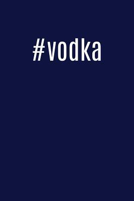 Read Online #Vodka: Cool Hashtag Writing Journal Lined, Diary, Notebook for Men & Women -  file in ePub