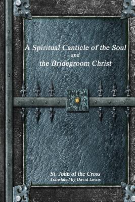 Read Online A Spiritual Canticle of the Soul and the Bridegroom Christ - Juan de la Cruz file in ePub