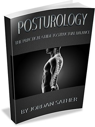 Full Download Posturology: A Basic Guide To Correcting Muscular Imbalances - Jordan Sather | PDF