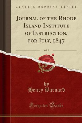 Read Journal of the Rhode Island Institute of Instruction, for July, 1847, Vol. 2 (Classic Reprint) - Henry Barnard | PDF