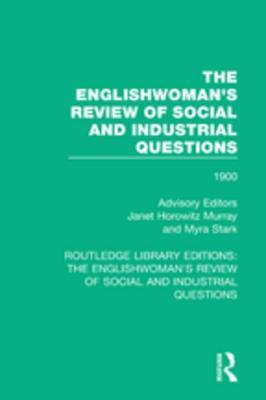 Read Online The Englishwoman's Review of Social and Industrial Questions: 1900 - Janet Horowitz Murray | PDF