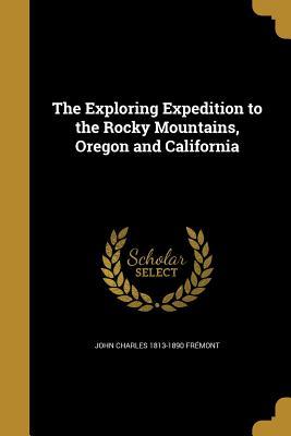 Full Download The Exploring Expedition to the Rocky Mountains, Oregon and California - John C. Frémont file in PDF