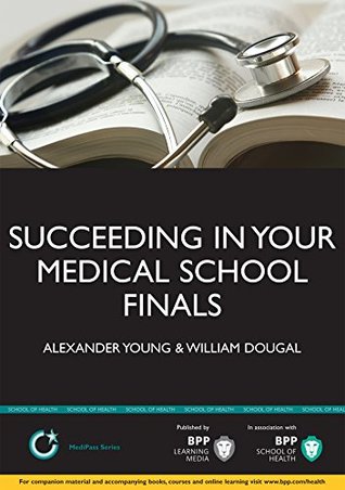 Read Succeeding in your Medical School Finals: Instant revision notes (Medipass) - Alexander Young | PDF