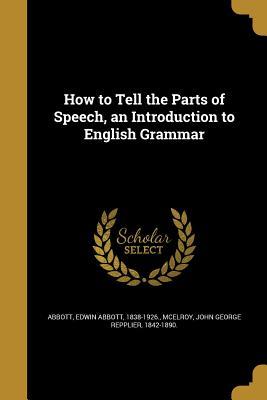 Download How to Tell the Parts of Speech, an Introduction to English Grammar - Edwin A. Abbott | ePub