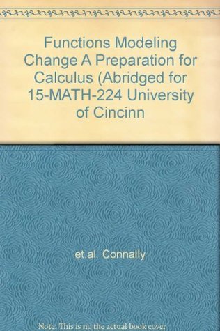 Full Download Functions Modeling Change A Preparation for Calculus (Abridged for 15-MATH-224 University of Cincinn - et.al. Connally file in PDF