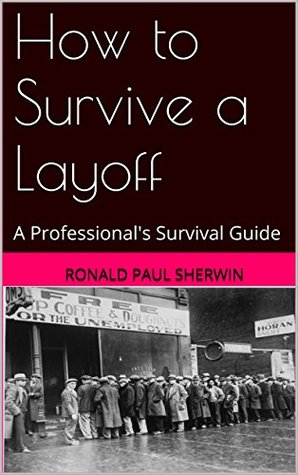 Download How to Survive a Layoff: A Professional's Survival Guide - Ronald Paul Sherwin file in ePub