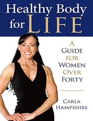 Full Download Healthy Body for Life: A Guide for Women Over Forty - Carla Hampshire | ePub