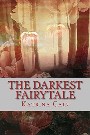 Read Online The Darkest Fairytale: I dreamed i could fall asleep. - Katrina Cain file in PDF