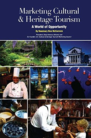 Download Marketing Cultural and Heritage Tourism: A World of Opportunity (Museum Store Association) - Rosemary Rice McCormick file in ePub