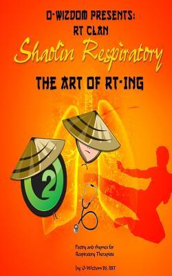 Full Download O-Wizdom Presents: RT Clan in Shaolin Respiratory: The Art of RT-ing The Rhymers Manual - Omari Dawud file in ePub