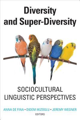 Read Online Diversity and Super-Diversity: Sociocultural Linguistic Perspectives - Anna de Fina file in ePub