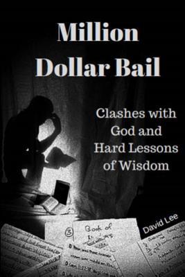 Read Million Dollar Bail: Clashes with God and Hard Lessons of Wisdom - David Lee file in ePub