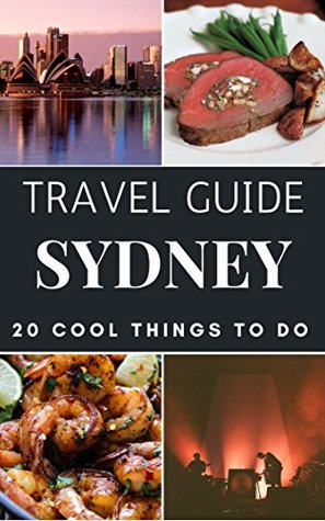 Download Sydney 2018 : 20 Cool Things to do during your Trip to Sydney: Top 20 Local Places You Can't Miss! (Travel Guide Sydney- Australia) - Sydney Travel Guide file in ePub