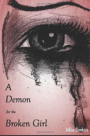 Full Download A Demon For The Broken Girl: Will it bring freedom or more misery if it is ever said aloud? - Mia Sorkin file in ePub