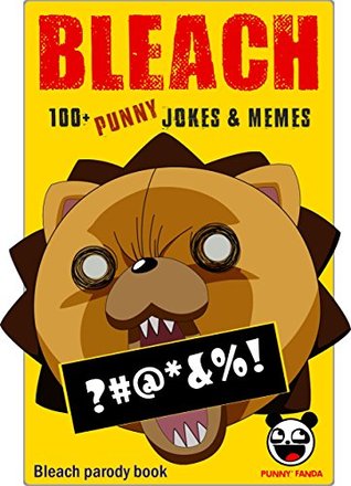 Read BLEACH: 100  Funny Jokes & Memes (Bleach parody book)   BIG FAT BONUS INSIDE - Punny Fanda | ePub