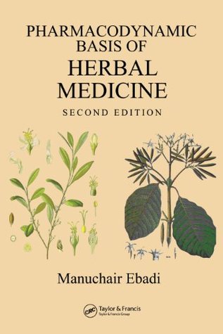 Download Pharmacodynamic Basis of Herbal Medicine, Second Edition - Manuchair Ebadi | ePub