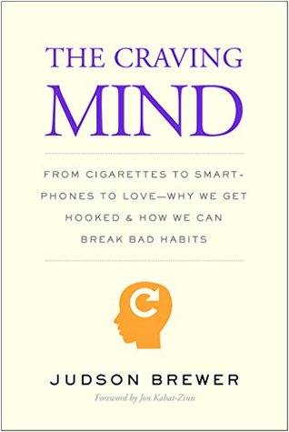 Read The Craving Mind: From Cigarettes to Smartphones to Love-Why We Get Hooked and How We Can Break Bad Habits - Judson Brewer | ePub