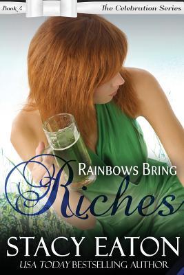 Download Rainbows Bring Riches: The Celebration Series, Book 4 - Stacy Eaton | ePub