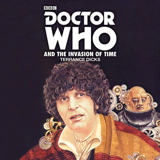 Read Online Doctor Who and the Invasion of Time: A 4th Doctor Novelisation - Terrance Dicks file in PDF