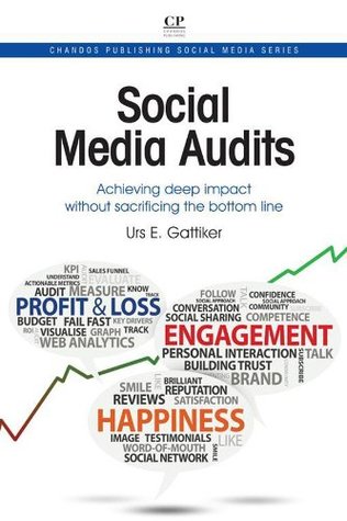 Read Social Media Audits: Achieving Deep Impact Without Sacrificing the Bottom Line - Urs Gattiker | PDF