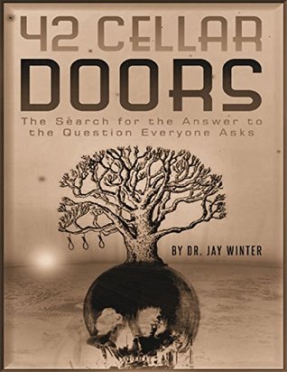 Download 42 Cellar Doors: The Search for the Answer to the Question Everyone Asks - Jay Murray Winter file in PDF