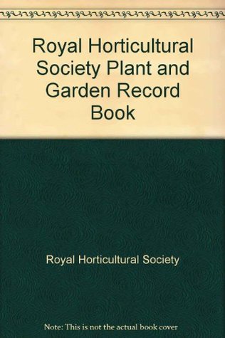 Full Download Royal Horticultural Society Plant and Garden Record Book - Royal Horticultural Society | ePub