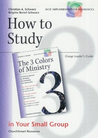 Full Download How To Study The 3 Colors of Ministry in Your Small Group - Christian A. Schwarz file in PDF