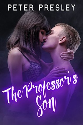 Full Download The Professor's Son: A Friends With Benefits Romance - Peter Presley | PDF