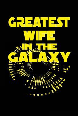 Read Online Greatest Wife in the Galaxy: Lined Journals for Women, 6 X 9, 108 Pages, (Diary, Notebook, Journal) -  file in PDF